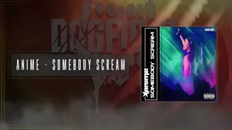 AniMe - Somebody Scream