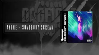 AniMe - Somebody Scream