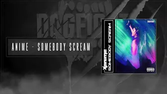 AniMe - Somebody Scream