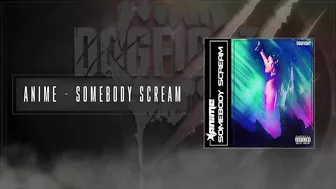 AniMe - Somebody Scream