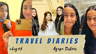 Travel Diaries || VLOG#1 || Agape Sisters || 2022