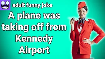 ????Adult funny Joke: A plane was taking off from Kennedy Airport