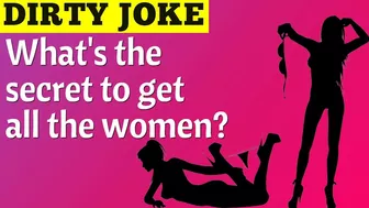 ???? Funny Dirty Joke - What's the secret to get all the women?