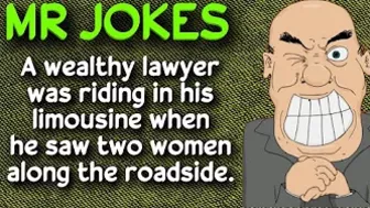 Funny Joke - A wealthy lawyer was riding in his limousine when he saw two women along the roadside