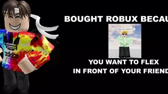 Roblox player becoming dumb (Bought Robux because)