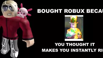 Roblox player becoming dumb (Bought Robux because)