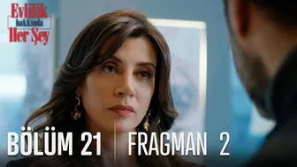 Evlilik Hakkında Her Şey 21. Bölüm 2. Fragmanı