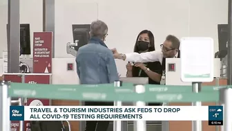 Travel and tourism industries call on the federal government to remove COVID-19 testing requirements