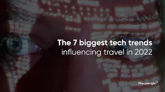 7 biggest tech & innovation trends influencing #travel in 2022 in less than 2 mins #Phocuswright