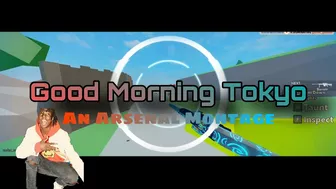 Good Morning Tokyo ???? (Roblox Arsenal Montage)