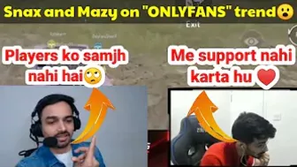 Snax reaction on Onlyfans trend ???? Mazy on Onlyfans trend ???? What is Onlyfans  #Bgmi #Snaxgaming #Mazy