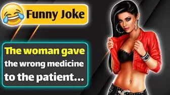 Funny Joke - The woman gave the wrong medicine to the patient