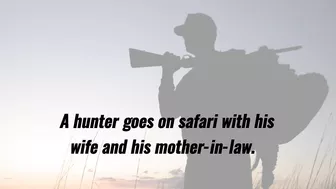 Funny (marriage) Joke -  A hunter goes on safari with his wife and his mother in law