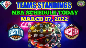 NBA STANDINGS TODAY | NBA GAMES SCHEDULE MARCH 7, 2022 | NBA REGULAR SEASON 2021 - 2022