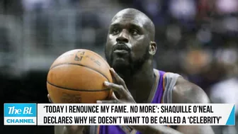 Shaquille O’Neal declares why he doesn’t want to be called a ‘celebrity’