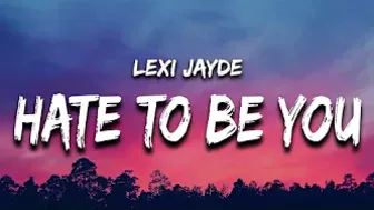 Lexi Jayde - hate to be you (Lyrics) it's funny how you didn't cheat with somebody hotter than me