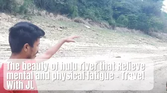 The beauty of Hulugaga River that Relieve mental and physical fatigue - Travel With JL