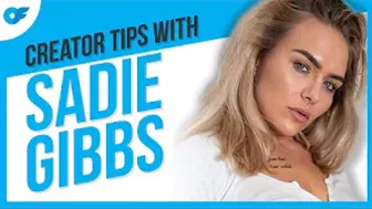 Creator Tips With Sadie Gibbs | Combat Performer, Wellness Coach & OnlyFans Creators