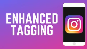 How to Use Instagram Enhanced Tagging