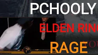 PCHOOLY ELDEN RING RAGE COMPILATION 11