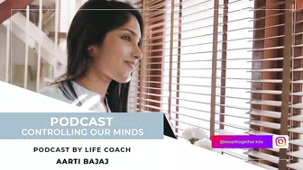 Keep It Together | Controlling Our Minds | Life & Yoga Coach - Aarti Bajaj