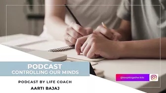 Keep It Together | Controlling Our Minds | Life & Yoga Coach - Aarti Bajaj