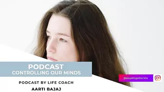 Keep It Together | Controlling Our Minds | Life & Yoga Coach - Aarti Bajaj