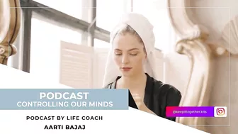 Keep It Together | Controlling Our Minds | Life & Yoga Coach - Aarti Bajaj