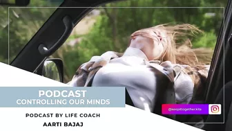 Keep It Together | Controlling Our Minds | Life & Yoga Coach - Aarti Bajaj