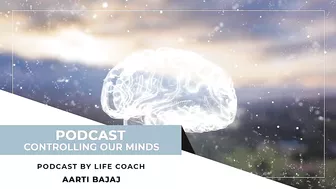 Keep It Together | Controlling Our Minds | Life & Yoga Coach - Aarti Bajaj