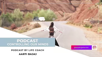 Keep It Together | Controlling Our Minds | Life & Yoga Coach - Aarti Bajaj