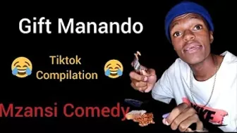 Tik Tok Compilation (Gift Manando)Mzansi Comedy ????????