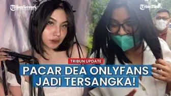 Bikin Konten Porno Bareng, Pacar Dea OnlyFans Kini Diburu Polisi dan Terancam Jadi Tersangka