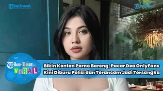 Bikin Konten Porno Bareng, Pacar Dea OnlyFans Kini Diburu Polisi dan Terancam Jadi Tersangka