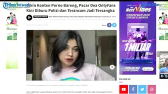 Bikin Konten Porno Bareng, Pacar Dea OnlyFans Kini Diburu Polisi dan Terancam Jadi Tersangka