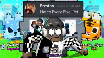 ????When Preston Says HATCH EVERY PIXEL PET in Pet Simulator X (Roblox)