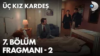 Üç Kız Kardeş 7. Bölüm Fragmanı - 2