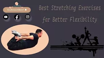 Best Stretching Exercises for Better Flexibility