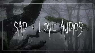 sad + love tiktok audios ♡