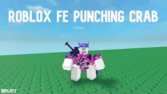 Roblox Fe Script: Punching Crab (FLINGS, ANIMATIONS, POSES, PUNCHES, ETC!)