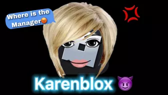 If a KAREN owns ROBLOX????????????