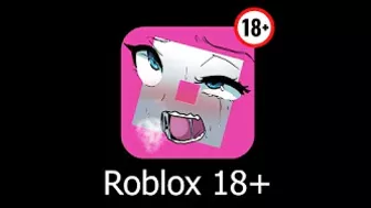 If Roblox was 18+????