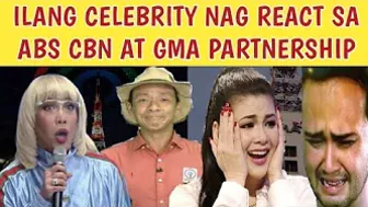 ILANG CELEBRITY NAG REACT SA ABS CBN AT GMA PARTNERSHIP