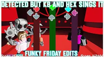 Detected but KB and Hex sings it together in Roblox Friday Night Funkin