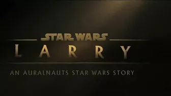 Star Wars: Larry - Trailer