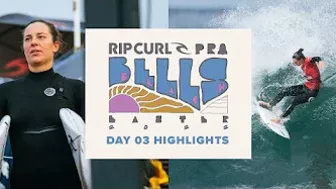 Day 3 Highlights | 2022 Rip Curl Pro Bells Beach | Rip Curl