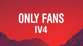 IV4 - Only Fans (Lyrics)