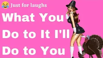 Funny jokes - Whatever you do to it, I'll do to you