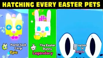 Hatching Every Easter Pets on Camera (Basic-Huge) | Pet Simulator X Roblox