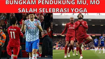 EPIC! INI MAKNA DIBALIK SELEBRASI YOGA GOL MOHAMMED SALAH KE GAWANG MANCHESTER UNITED